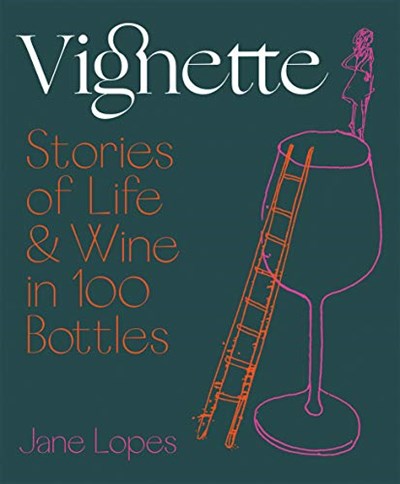 Vignette: Stories of Life and Wine in 100 Bottles