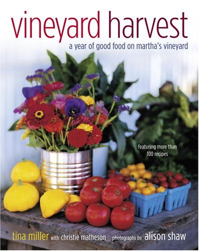 Vineyard Harvest: A Year of Good Food on Martha's Vineyard