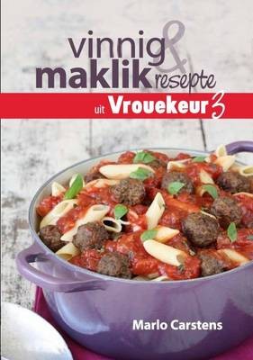 Vinnig En Maklik: Resepte Uit Vrouekeur 3