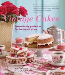 Vintage Cakes: Tremendously Good Cakes for Sharing and Giving
