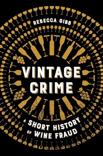 Vintage Crime: A Short History of Wine Fraud