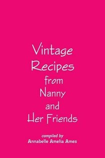 Vintage Recipes from Nanny and Her Friends