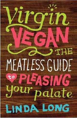 Virgin Vegan: The Meatless Guide to Pleasing Your Palate