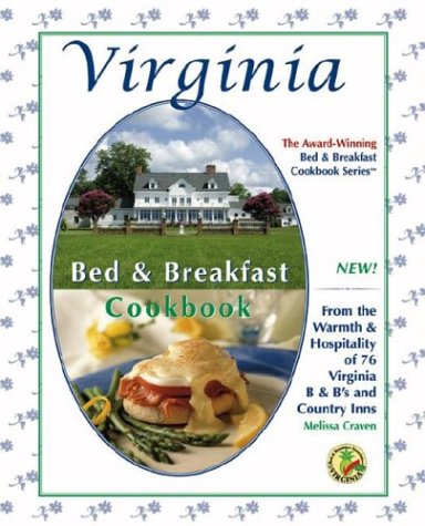 Virginia Bed & Breakfast Cookbook: From the Warmth & Hospitality of 76 Virginia B&B's and Country Inns