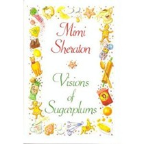 Visions of Sugarplums: A Cookbook of Cakes, Cookies, Candies & Confections from All the Countries That Celebrate Christmas
