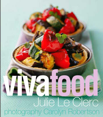 Viva Food: Easy, Stylish, Everyday Recipes