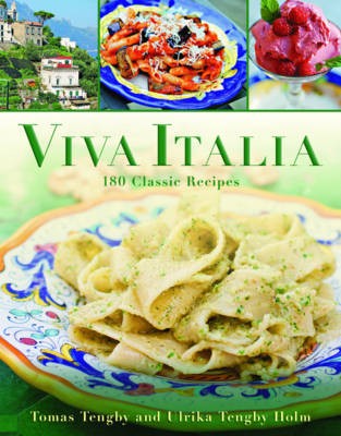 Viva Italia: 180 Classic Recipes