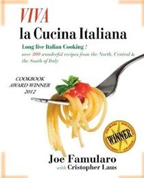 Viva La Cucina Italiana: Long Live the Italian Cooking! Over 300 Wonderful Recipes from the North, Central, and South of Italy
