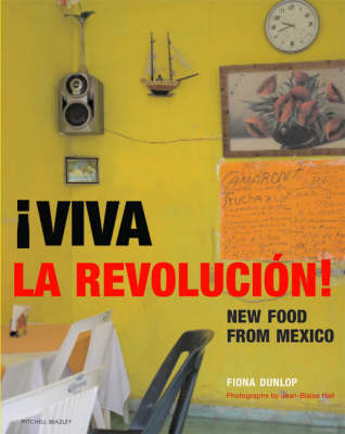 Viva La Revolucion!: New Food from Mexico's Top Chefs