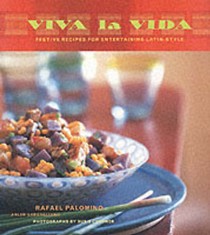 Viva La Vida: Recipes for Fabulous Fiestas
