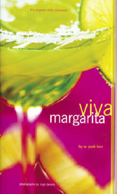 Viva Margarita: Fabulous Fiestas in a Glass, Munchies, and More