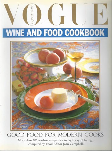 Vogue Australia Wine & Food Cookbook 1991: Good Food for Modern Cooks: More Than 200 No-Fuss Recipes for Today's Way of Living