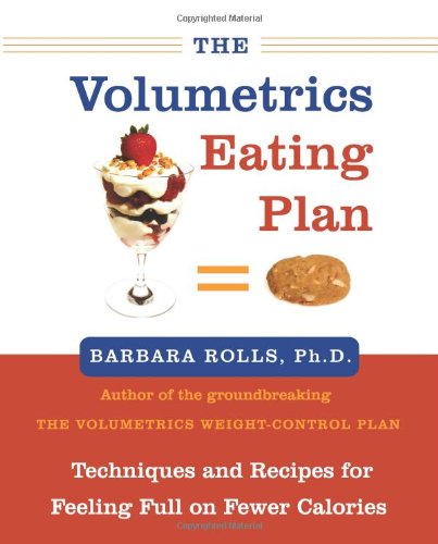 Volumetrics Eating Plan: Techniques And Recipes For Feeling Full On Fewer Calories