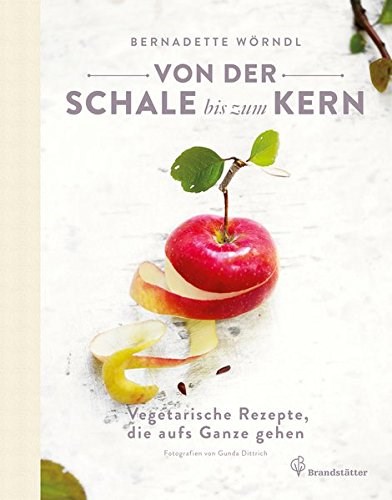 Von der Schale bis zum Kern: Vegetarische Rezepte, die aufs Ganze Gehen