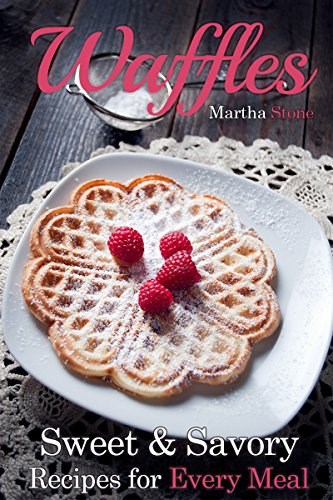 Waffles: Sweet & Savory Recipes for Every Meal