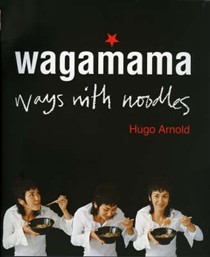 Wagamama: Ways with Noodles