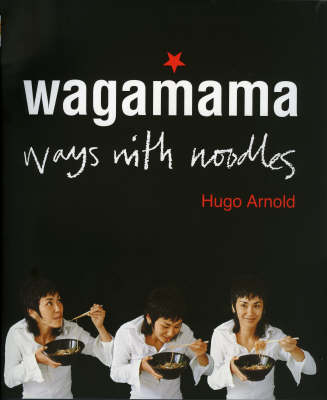 Wagamama Ways with Noodles