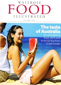 Waitrose Food Illustrated Magazine, July 2006: Australian Special