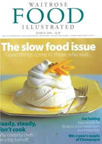 Waitrose Food Illustrated Magazine, March 2006: The Slow Food Issue