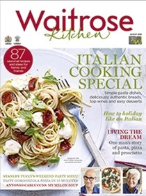 Waitrose Kitchen Magazine, August 2015: Italian Cooking Special
