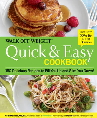 Walk Off Weight Quick & Easy Cookbook: 150 Delicious Recipes to Fill You Up and Slim You Down