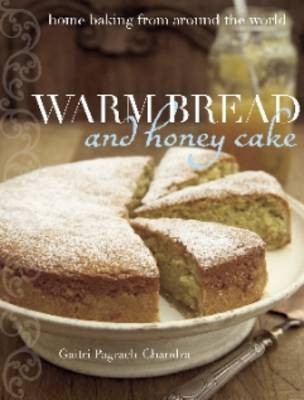 Warm Bread and Honey Cake: Home Baking from Around the World