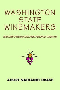 Washington State Winemakers: Nature Produces and People Create