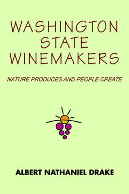 Washington State Winemakers: Nature Produces and People Create