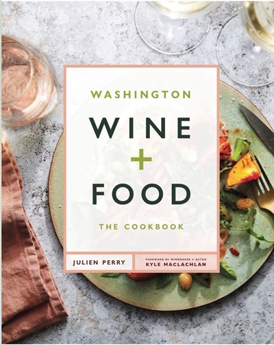 Washington Wine + Food: The Cookbook