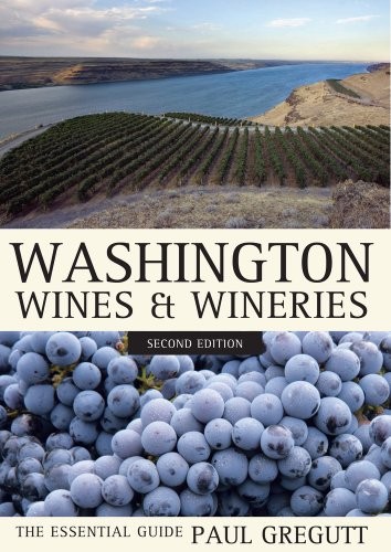 Washington Wines and Wineries: The Essential Guide, Second Edition