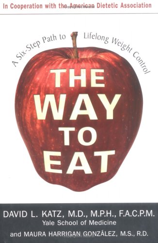Way To Eat: Why We Eat What We Do, And What You Can Do About It