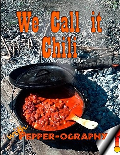 We Call It Chili... with Pepper-Ography