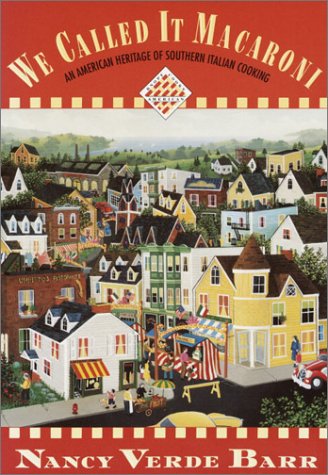 We Called It Macaroni (Knopf Cooks American Series): An American Heritage of Southern Italian Cooking