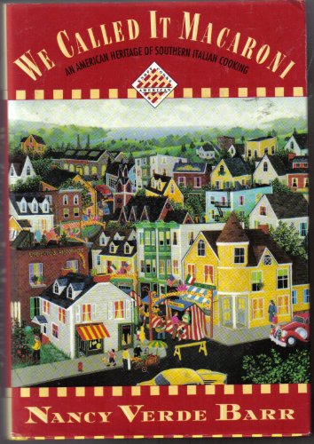 We Called it Macaroni (Knopf Cooks American Series): An American Heritage of Southern Italian Cooking