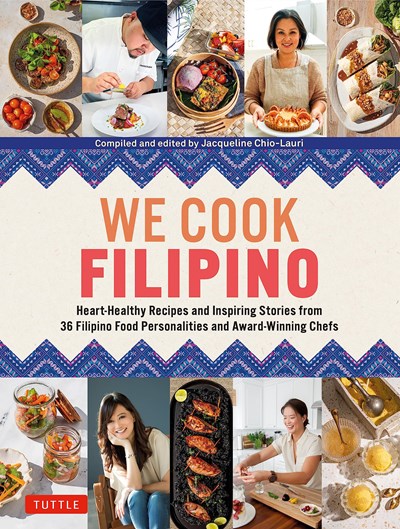 We Cook Filipino!: Heartwarming Recipes and Stories by 35 Leading Food Personalities from the Philippines