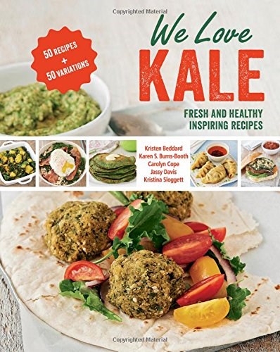 We Love Kale: Fresh and Healthy Inspiring Recipes