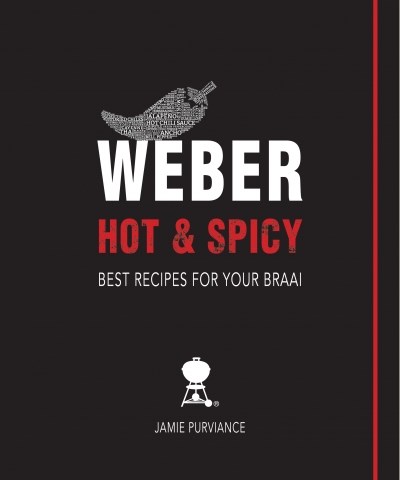 Weber Hot & Spicy: Best Recipes for Your Braai