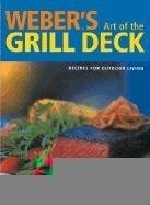 Weber's Art of The Grill Deck: Recipes For Outdoor Living