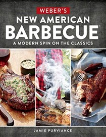 Weber's New American Barbecue: A Modern Spin on the Classics