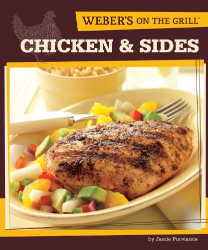 Weber's On the Grill: Chicken &  Sides: Over 100 Fresh, Great Tasting Recipes