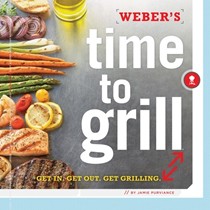 Weber's Time to Grill: Get In. Get Out. Get Grilling.