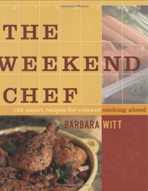 Weekend Chef: 192 Recipes For Cooking Ahead