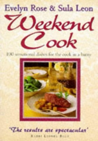 Weekend Cook: 100 Sensational Recipes for the Cook in a Hurry