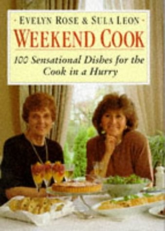 Weekend Cook: 100 Sensational Recipes for the Cook in a Hurry