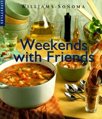 Weekend with Friends (Williams-Sonoma Lifestyles)