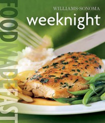 Weeknight (Williams-Sonoma Food Made Fast series)