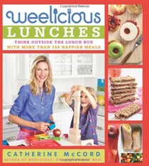 Weelicious Lunches: Think Outside the Lunchbox with More Than 160 Happier Meals