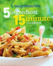Weight Watchers 5 Ingredient 15 Minute Cookbook (2nd Edition)