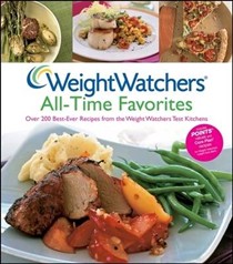 Weight Watchers All-Time Favorites: Over 200 Best-Ever Recipes from the Weight Watchers Test Kitchens