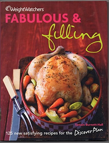 Weight Watchers Fabulous and Filling: 125 New Satisfying Recipes for the Discover Plan